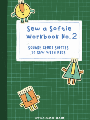 Sew a Softie Workbook No 2. Square Zenki Softies to Sew with Kids Sew a Softie Workbook No 2. Square Zenki Softies to Sew with Kids